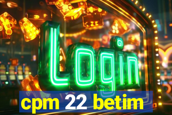 cpm 22 betim